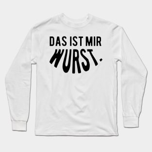 Das ist mir wurst. Long Sleeve T-Shirt